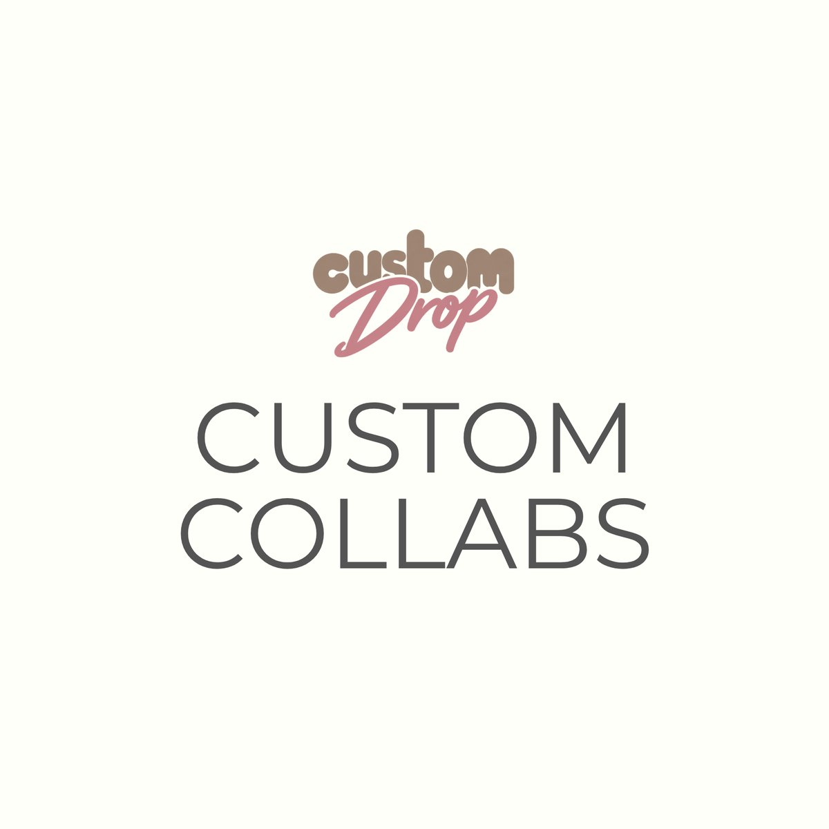 CUSTOM COLLABS