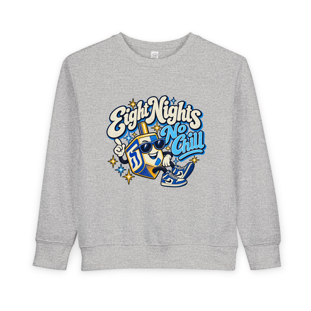 8 Nights No Chill Hanukkah Toddler Sweatshirt