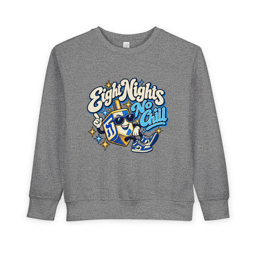8 Nights No Chill Hanukkah Toddler Sweatshirt